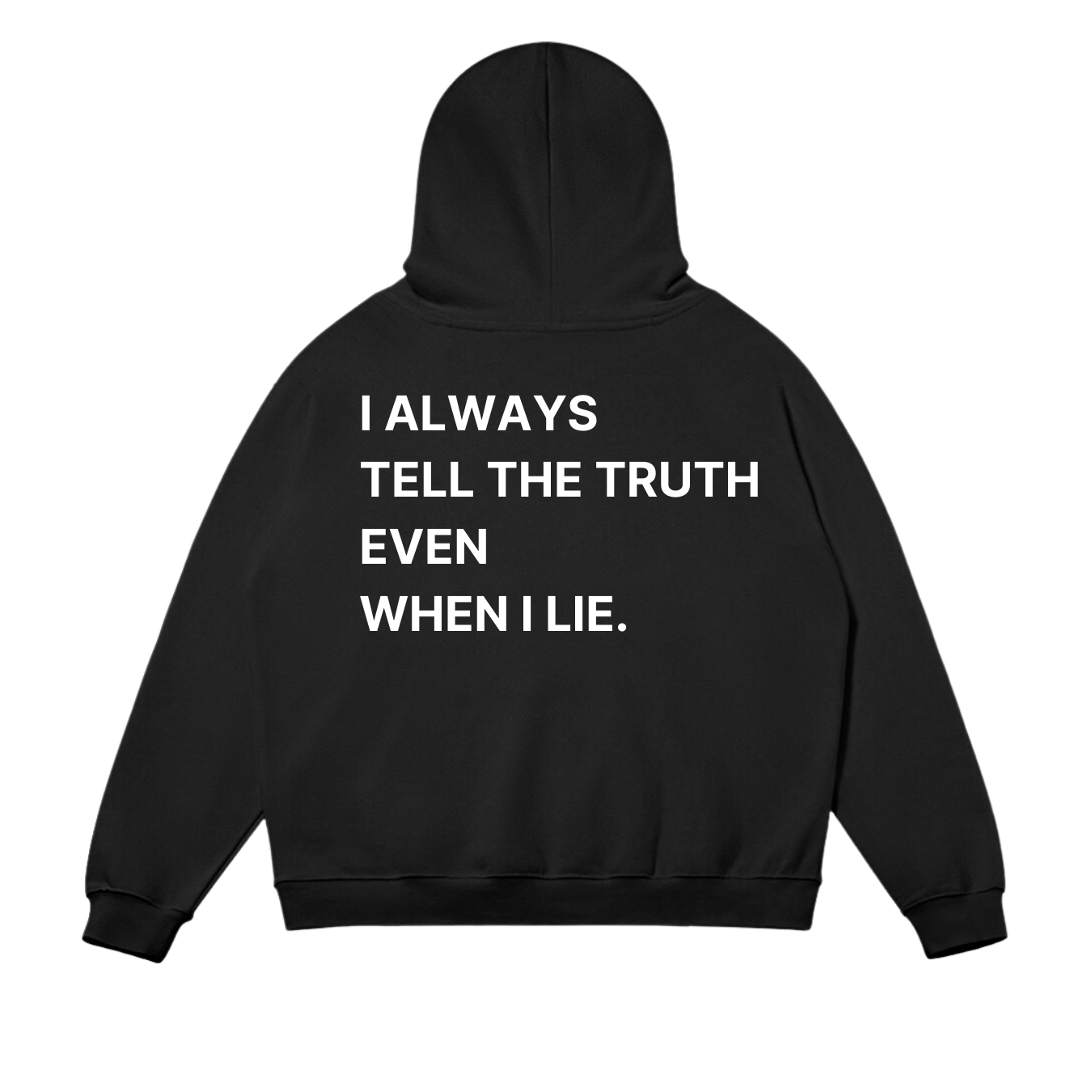 I Always Tell The Truth Even When I Lie Hoodie