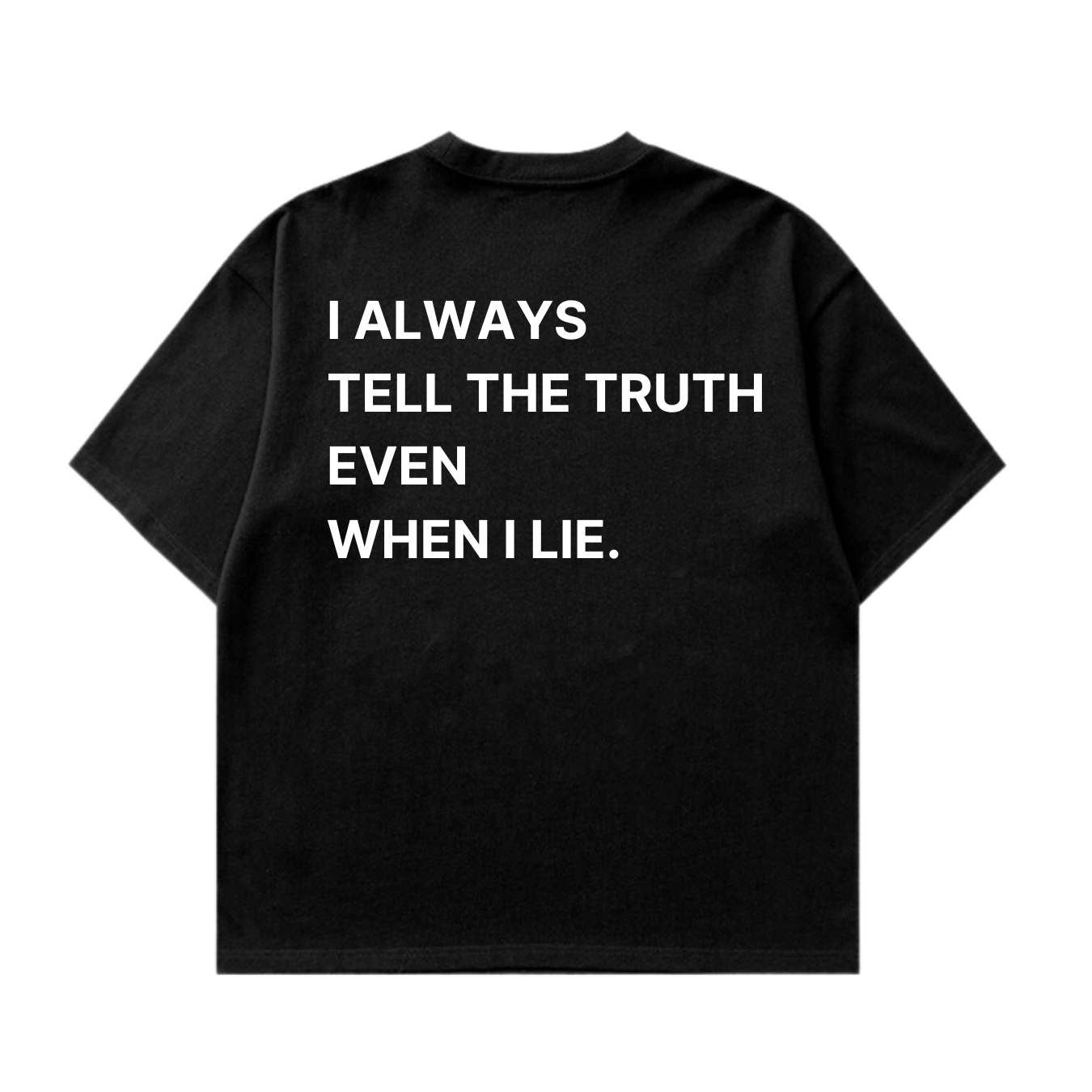 I Always Tell The Truth Even When I Lie Tshirt