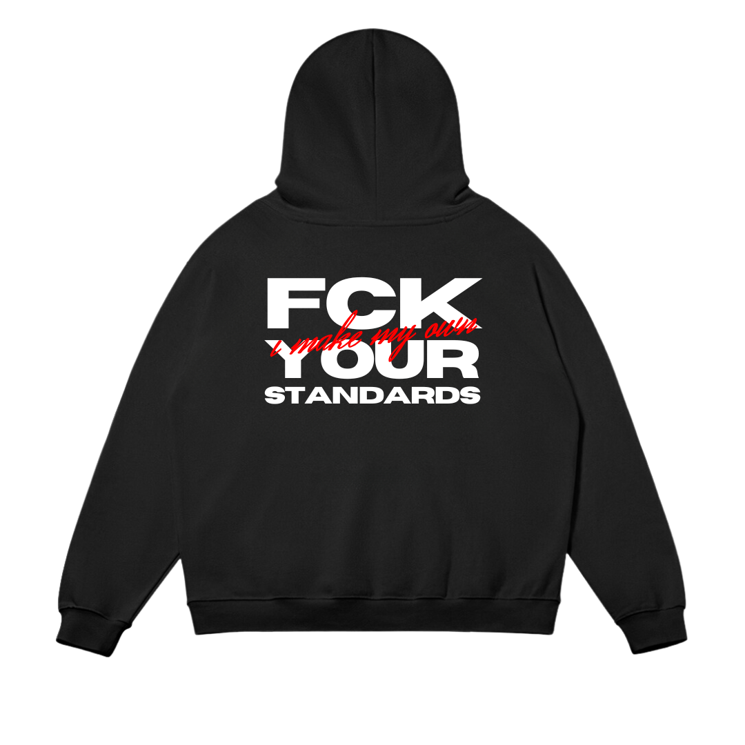 FCK Your Standards "I Make My Own" Hoodie