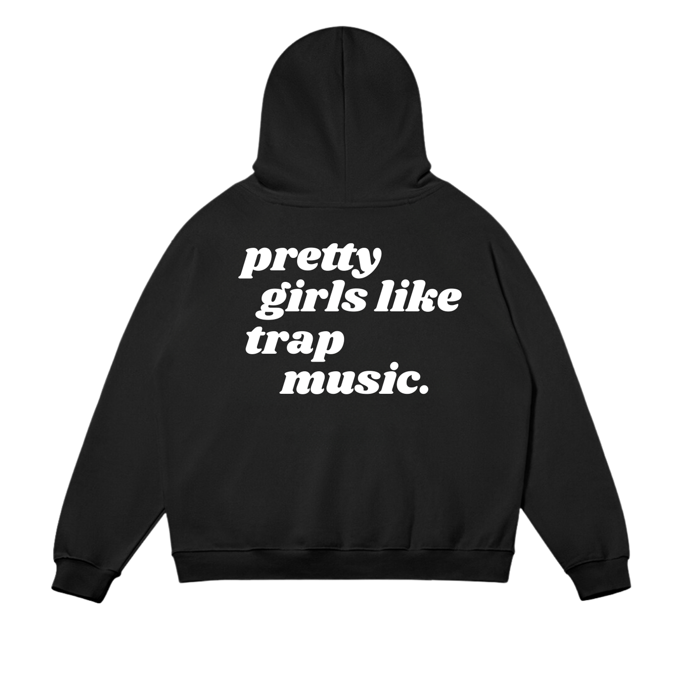 Pretty Girls Like Trap Music Hoodie