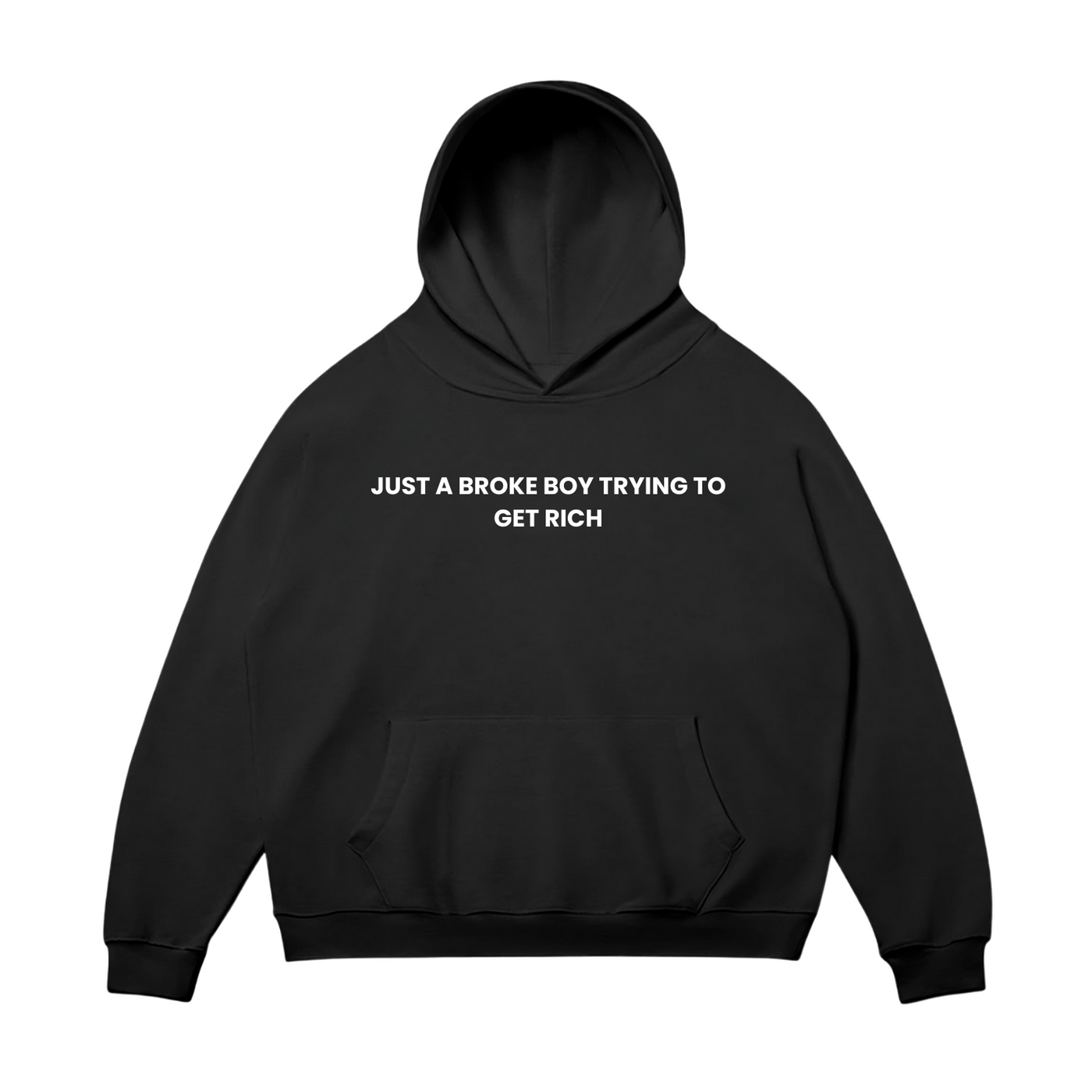 Just A Broke Boy Trying To Get Rich Hoodie