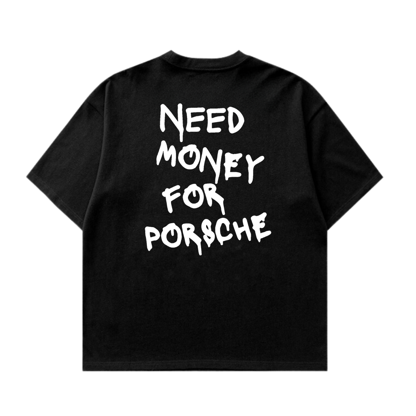 Need Money For Porsche Tshirt