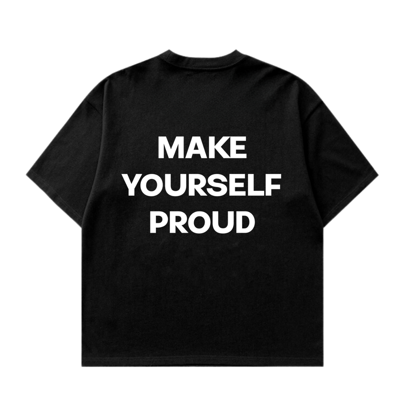 Make Yourself Proud Tshirt