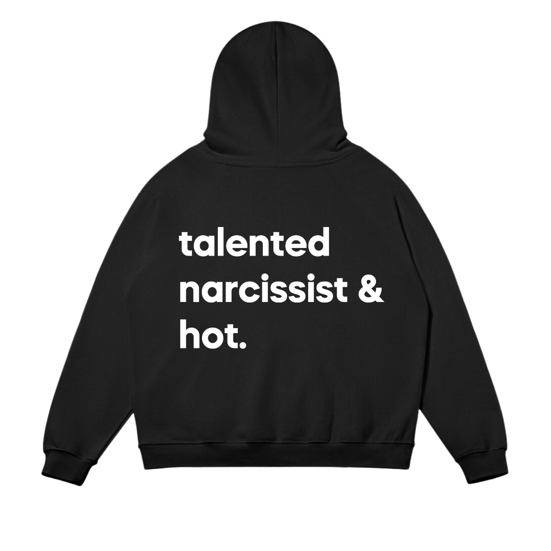 Talented narcissist & hot. Hoodie