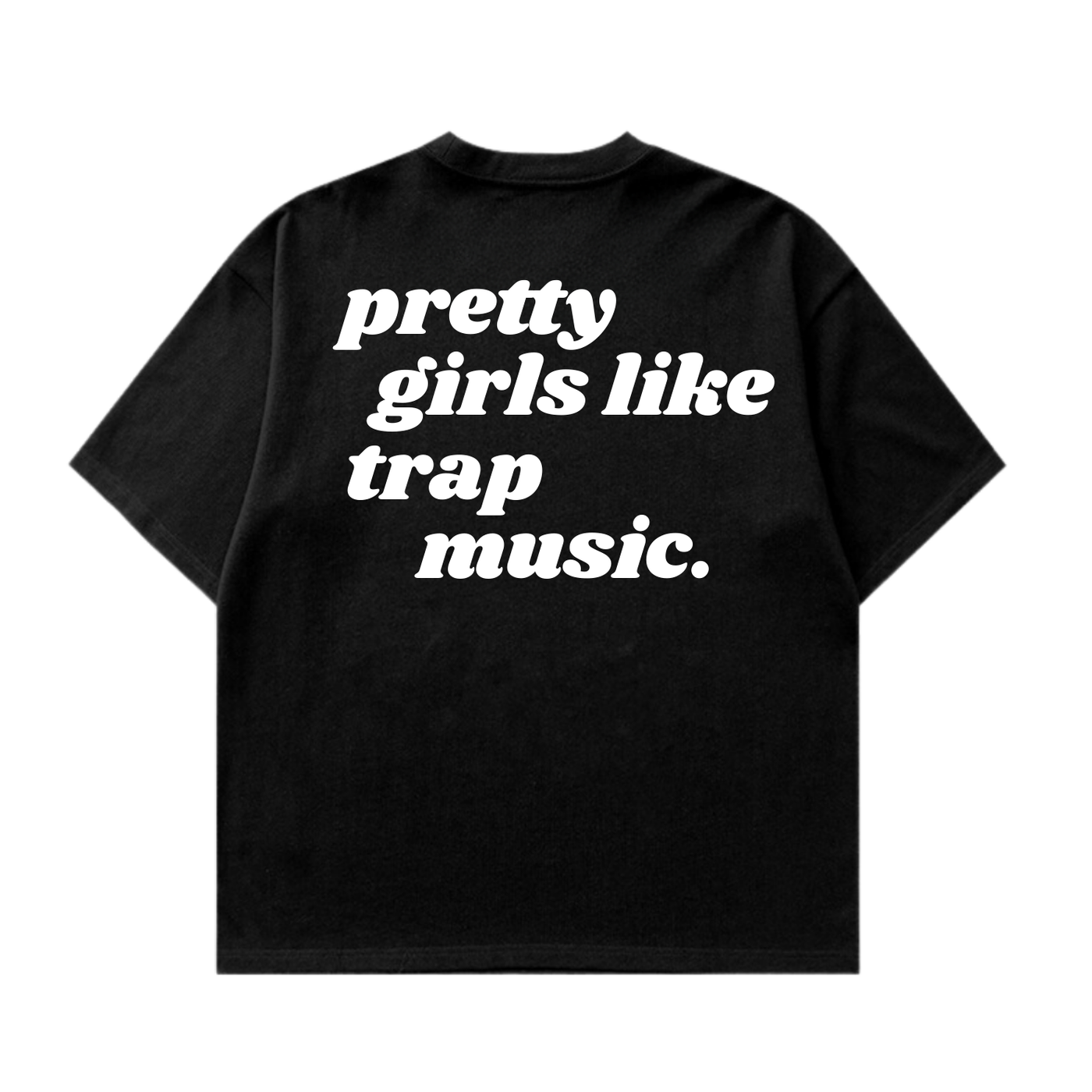 Pretty Girls Like Trap Music Tshirt