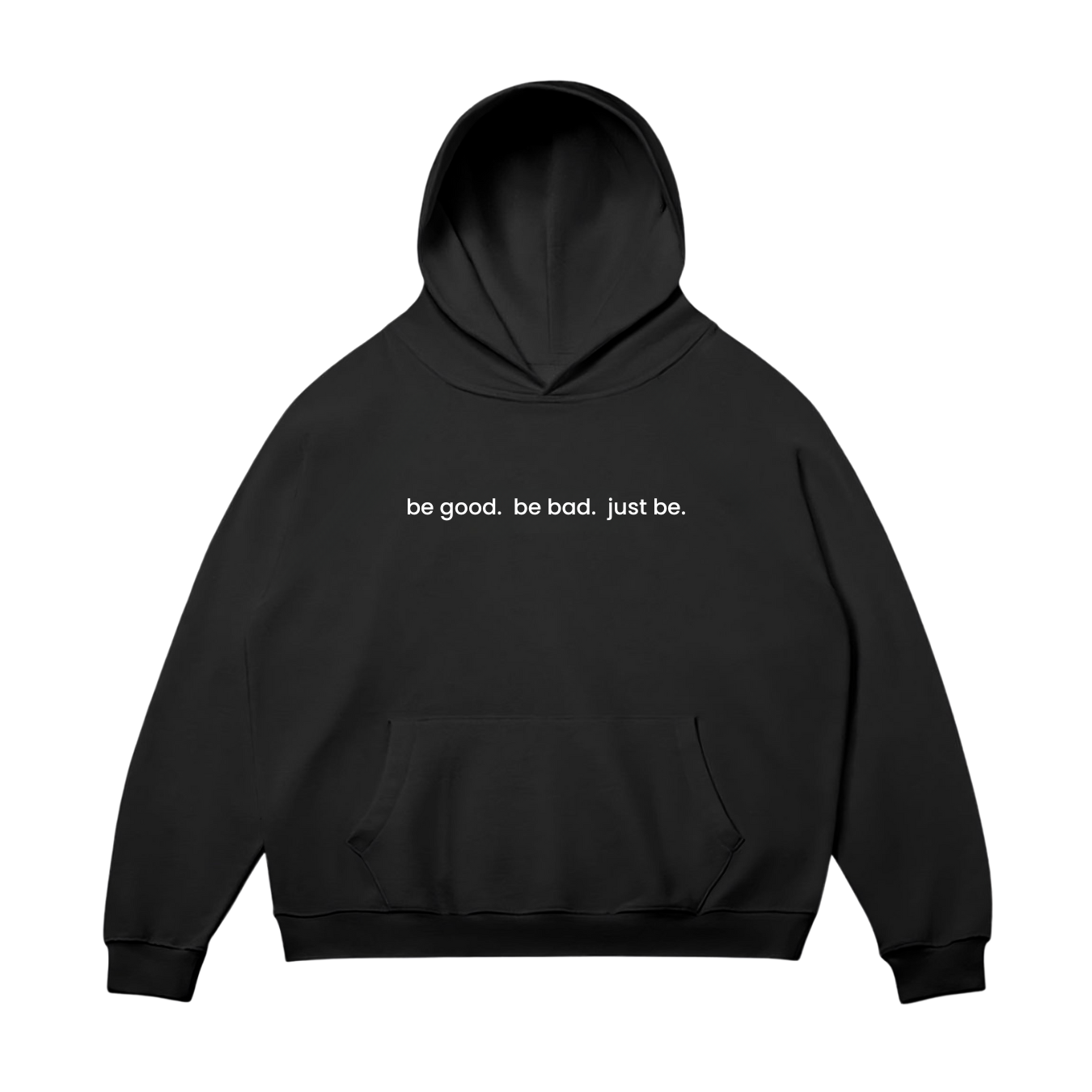 Be Good Be Bad Just Be Hoodie