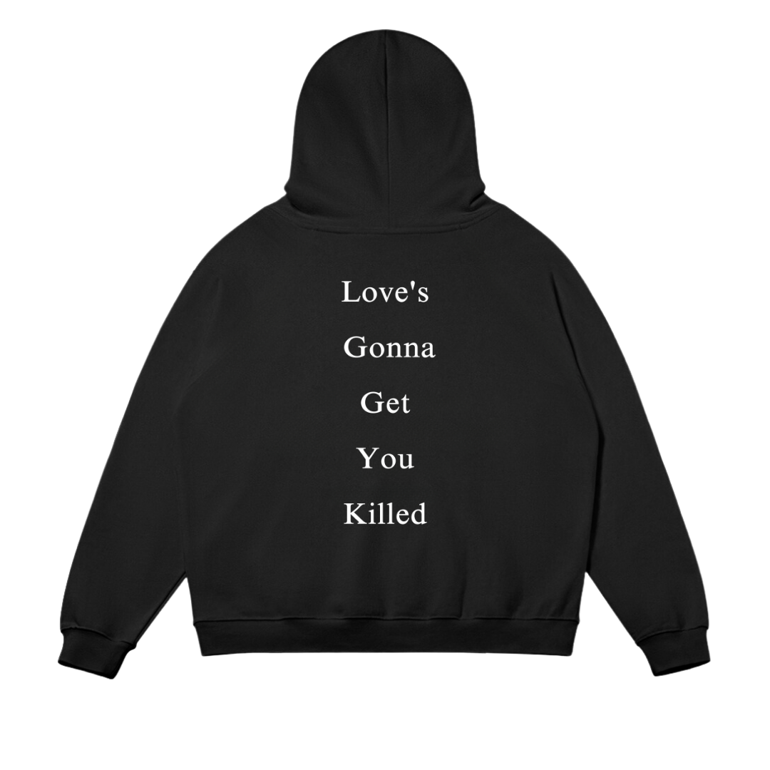 Love's Gonna Get You Killed Hoodie