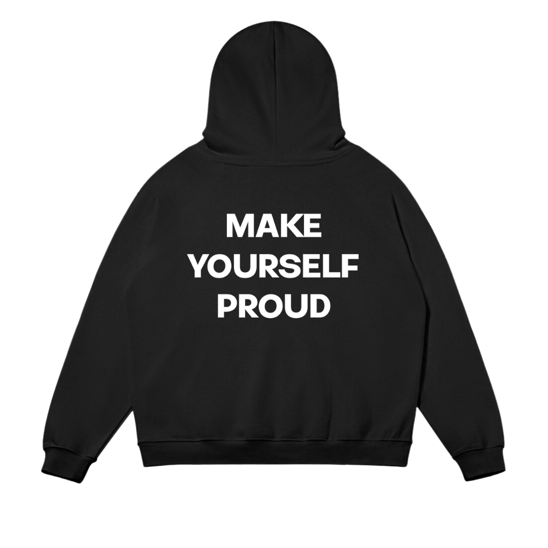 Make Yourself Proud Hoodie