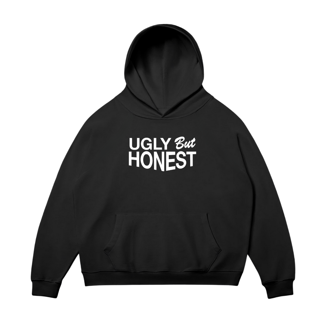 Ugly But Honest Hoodie