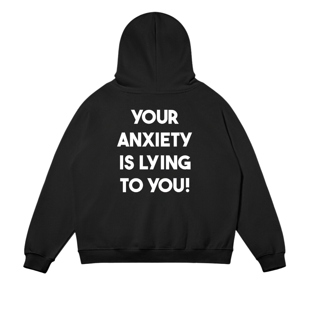 Anxiety Is Lying To You Hoodie